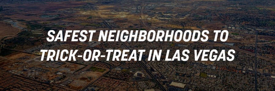 Safest Neighborhoods in Las Vegas to trick-or-treat